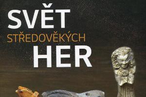 Nová kniha jihlavského muzea: SVĚT STŘEDOVĚKÝCH HER Nová kniha jihlavského muzea: SVĚT STŘEDOVĚKÝCH HER